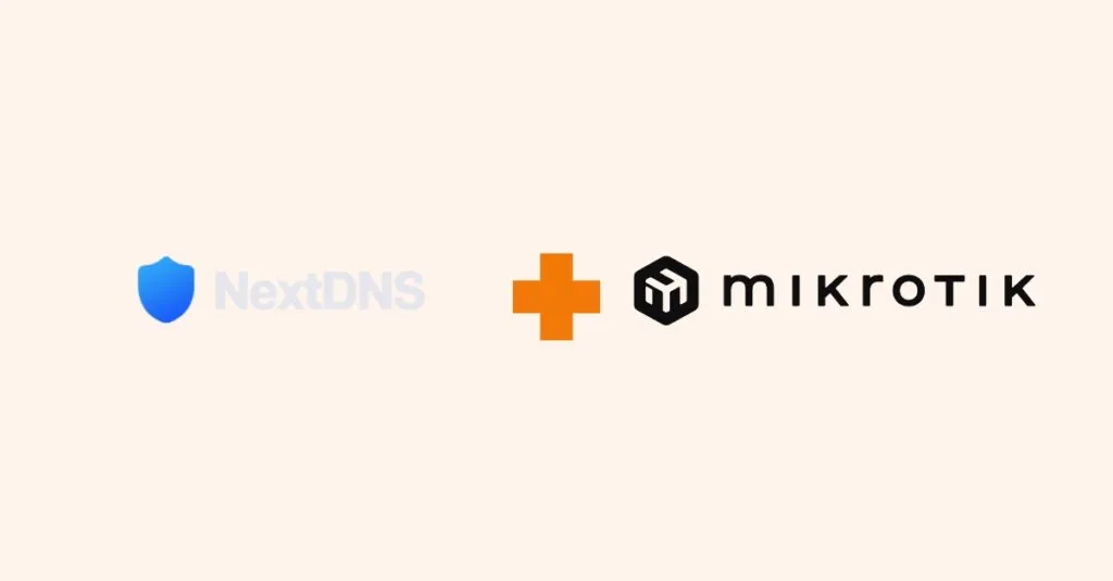 Hướng dẫn cài đặt NextDNS lên Mikrotik Router